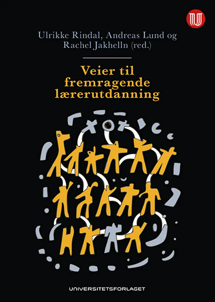 Veier til fremragende lærerutdanning - Rachel Jakhelln (red.), Ulrikke Rindal, Andreas Lund af Andreas Lund
