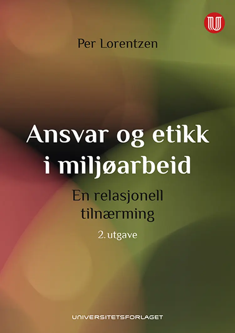 Ansvar og etikk i miljøarbeid : en relasjonell tilnærming af Per Lorentzen