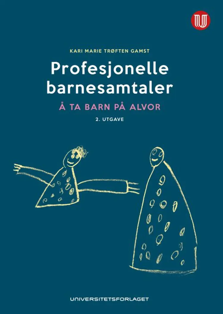 Profesjonelle barnesamtaler : å ta barn på alvor af Kari Marie Trøften Gamst