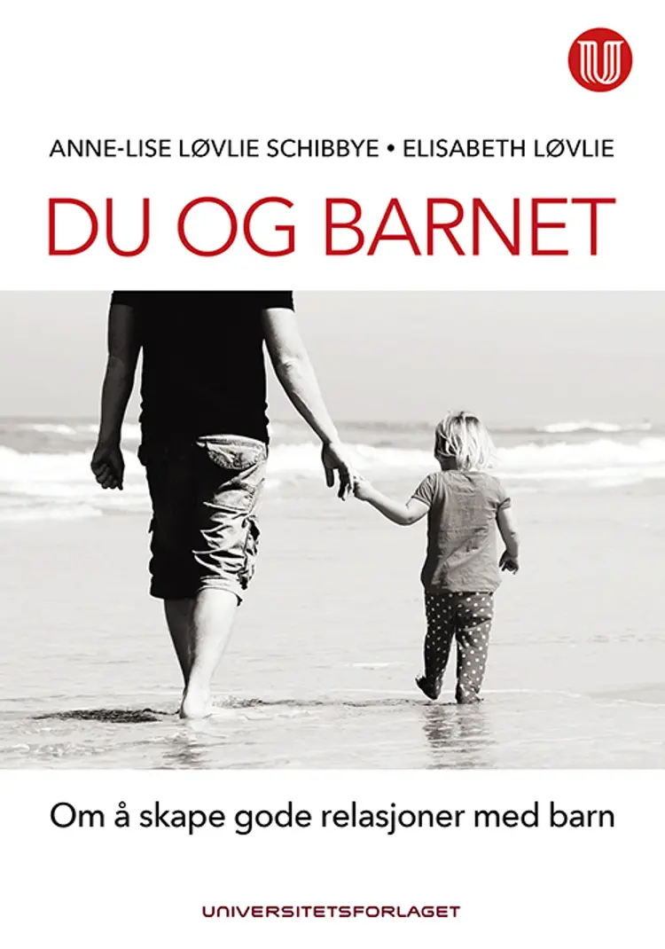 Du og barnet : om å skape gode relasjoner med barn af Annelise Løvlie Schibbye