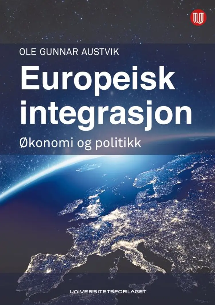 Europeisk integrasjon : økonomi og politikk af Ole Gunnar Austvik