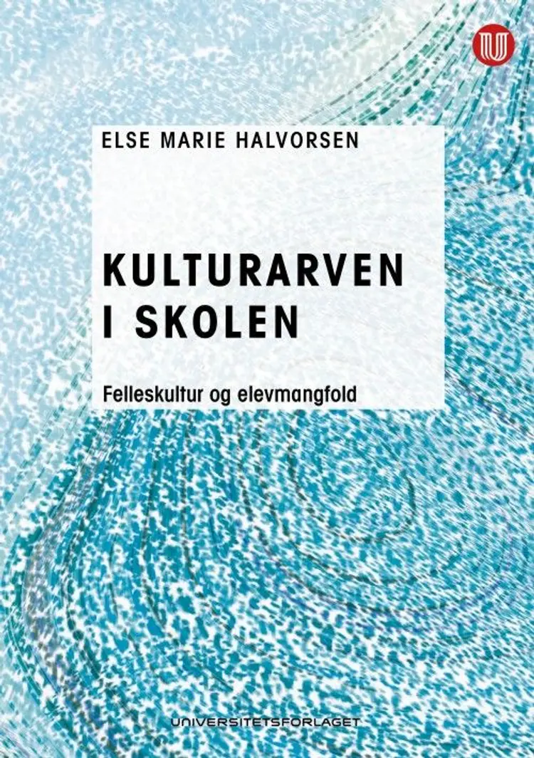 Kulturarven i skolen : felleskultur og elevmangfold af Else Marie Halvorsen