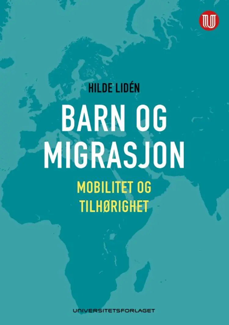 Barn og migrasjon : mobilitet og tilhørighet af Hilde Lidén