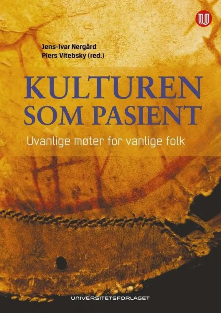 Kulturen som pasient : uvanlige møter for vanlige folk - Vitebsky Piers (red.), Jens-Ivar Nergård af Jens-Ivar Nergård