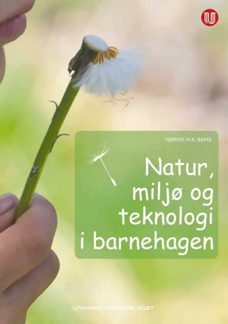 Natur, miljø og teknologi i barnehagen af Hjørdis H.K. Bakke