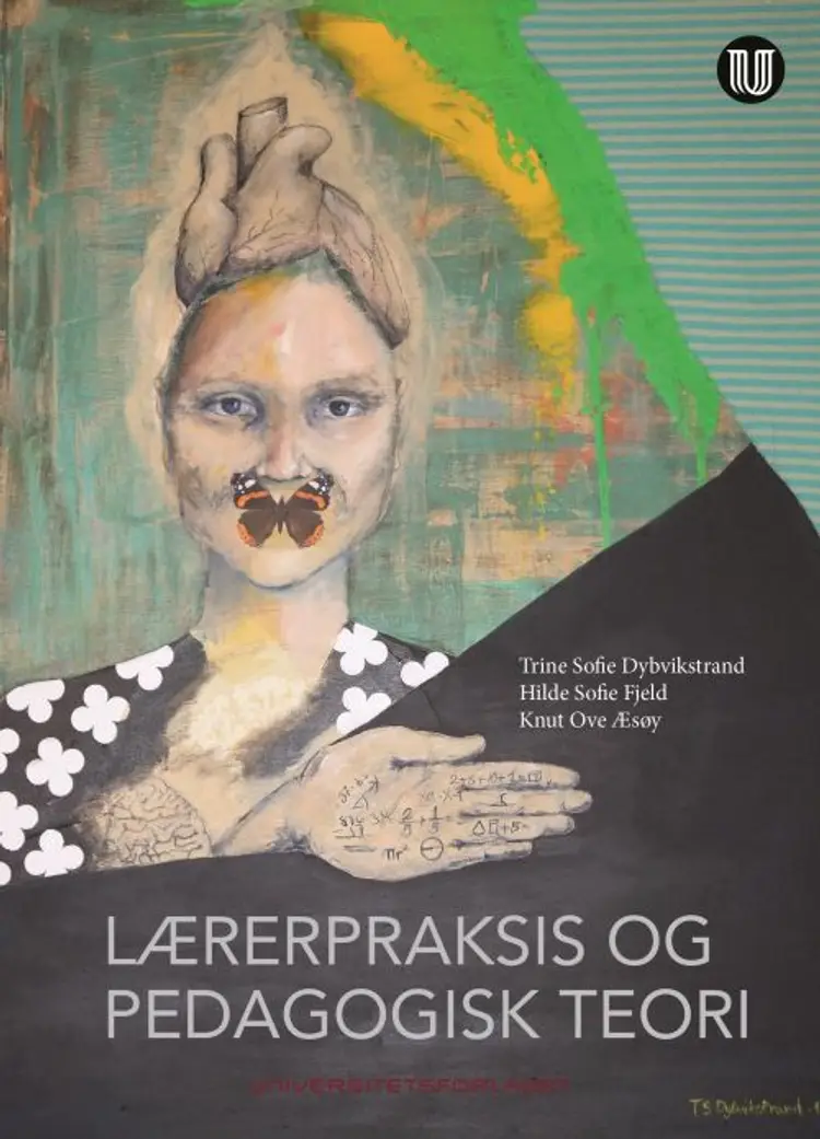 Lærerpraksis og pedagogisk teori af Trine Sofie Dybvikstrand