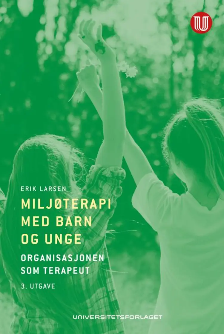 Miljøterapi med barn og unge : organisasjonen som terapeut af Erik Larsen