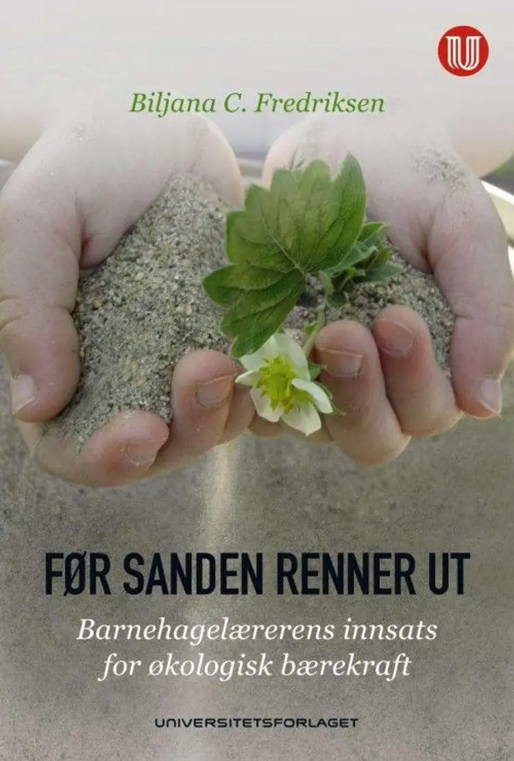 Før sanden renner ut : barnehaglærerens innsats for økologisk bærekraft af Biljana C. Fredriksen
