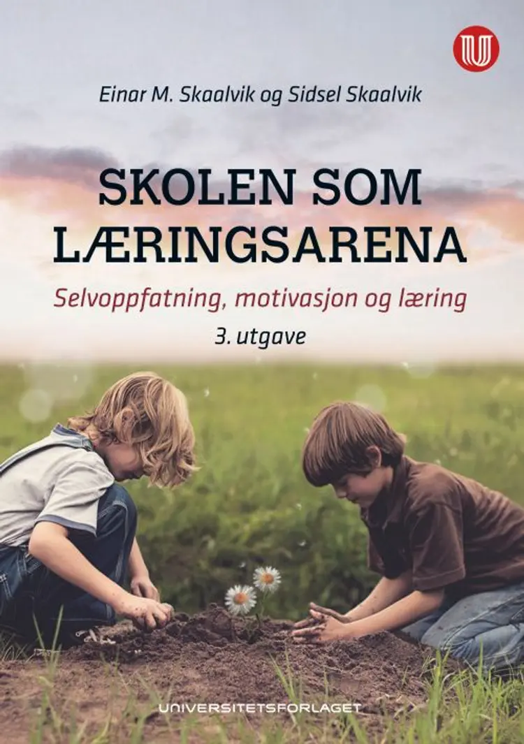 Skolen som læringsarena : selvoppfatning, motivasjon og læring af Einar M. Skaalvik