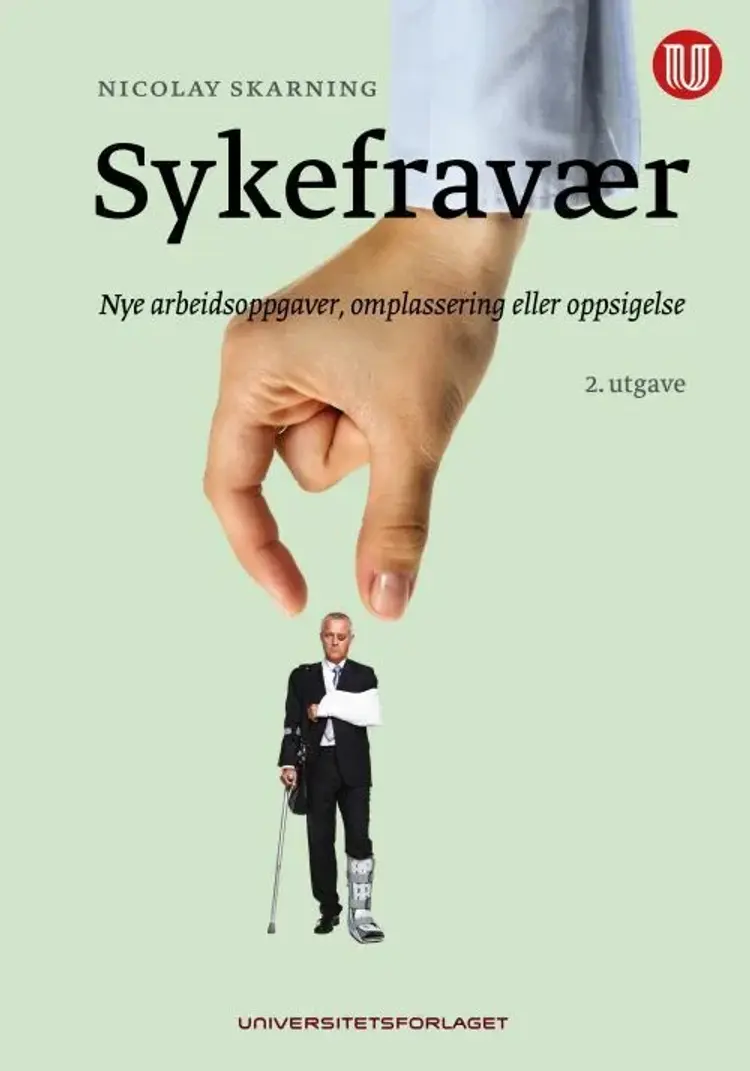Sykefravær : nye arbeidsoppgaver, omplassering eller oppsigelse (2. utg.) af Nicolay Skarning