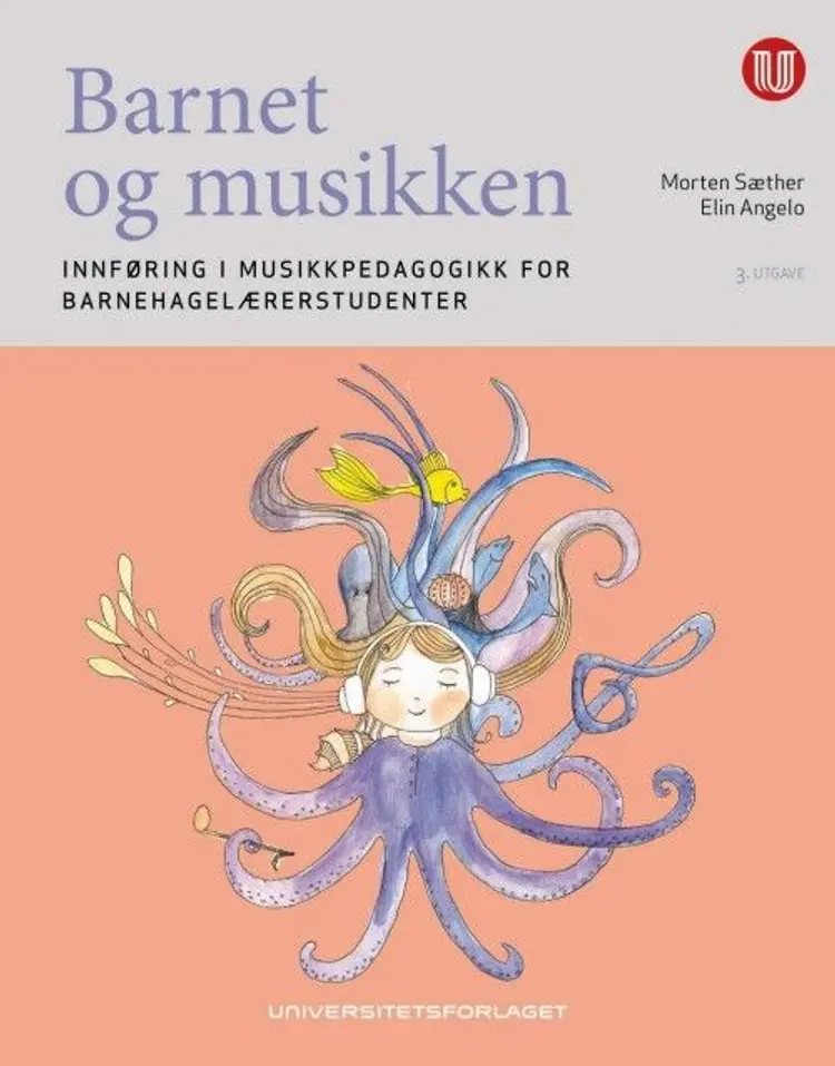 Barnet og musikken : innføring i musikkpedagogikk for barnehagelærerstudenter - Elin Angelo, Morteh Sæther af Morteh Sæther