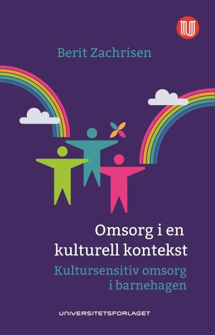 Omsorg i en kulturell kontekst : kultursensitiv omsorg i barnehagen - Berit Zachrisen af Berit Zachrisen