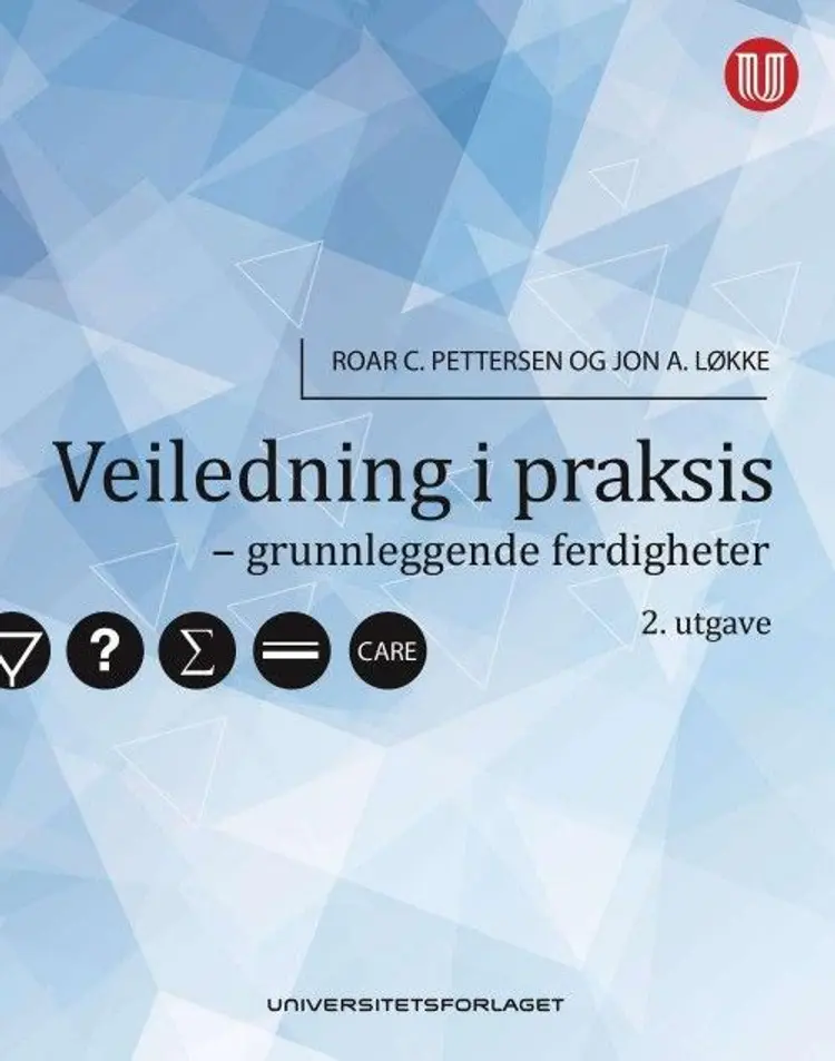 Veiledning i praksis : grunnleggende ferdigheter - Jon Arne Løkke, Roar C. Pettersen af Roar C. Pettersen