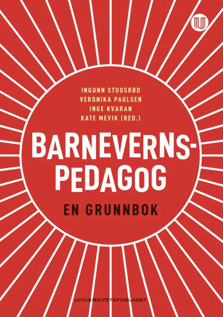 Barnevernspedagog : en grunnbok - Kate Mevik, Ingunn Studsrød, Inge Kvaran, Veronika Paulsen af Kate Mevik