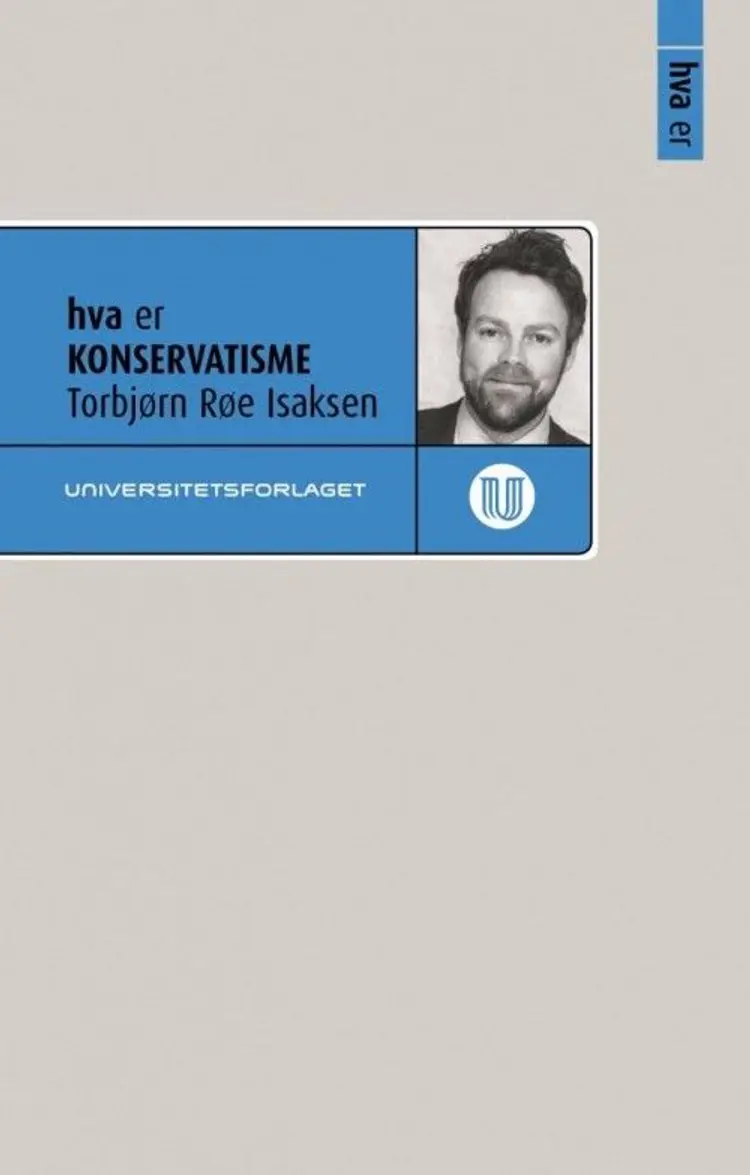 Hva er konservatisme - Torbjørn Røe Isaksen af Torbjørn Røe Isaksen
