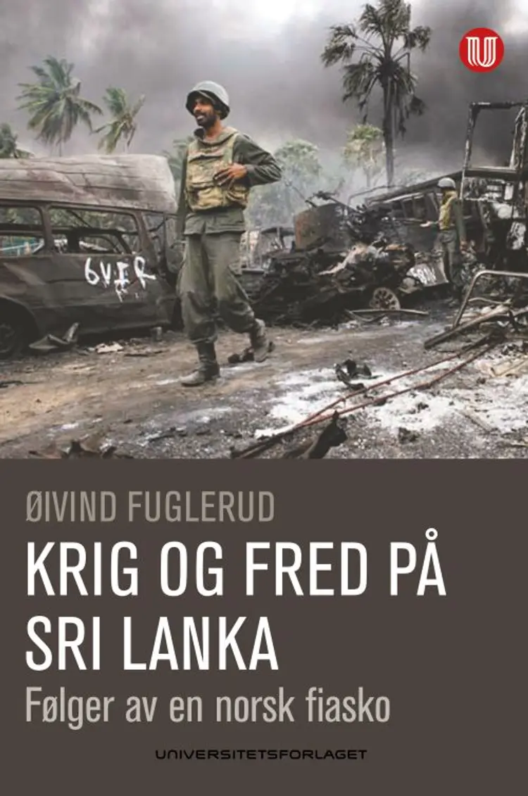 Krig og fred på Sri Lanka : følger av en norsk fiasko - Øivind Fuglerud af Øivind Fuglerud