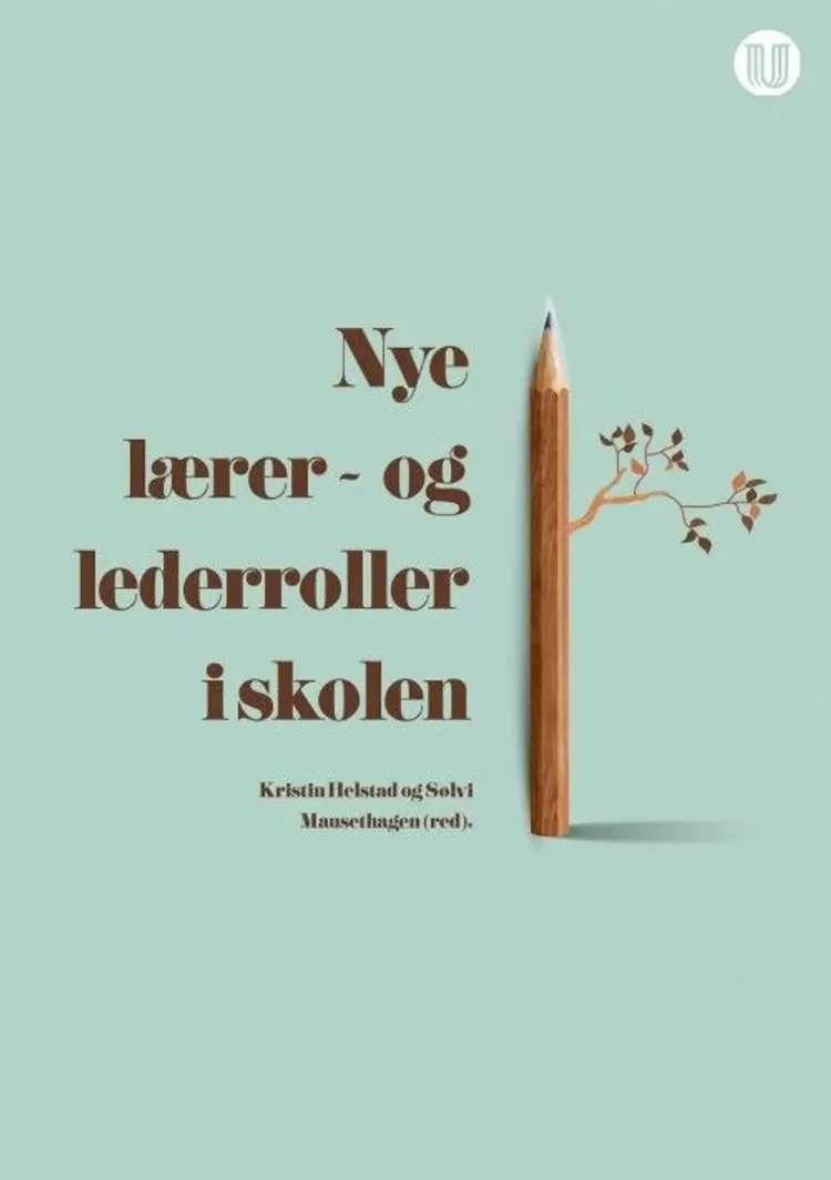 Nye lærer- og lederroller i skolen - Kristin Helstad, Sølvi Mausethagen (red.) af Kristin Helstad