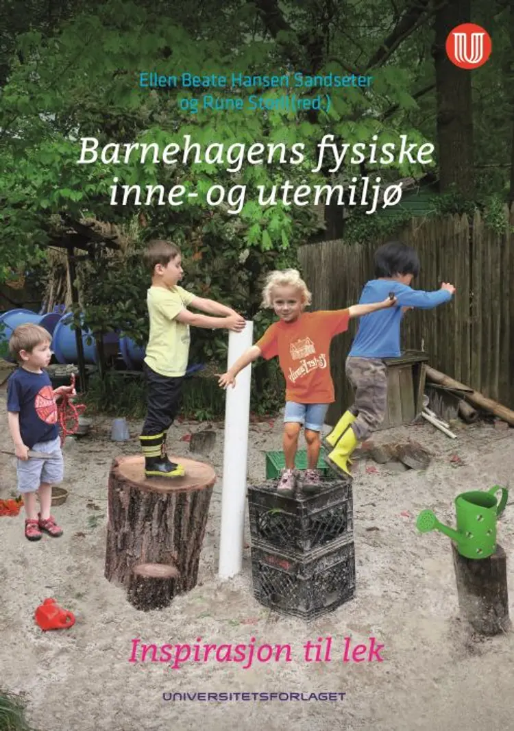 Barnehagens fysiske inne- og utemiljø : inspirasjon til lek af Ellen Beate Hansen Sandseter