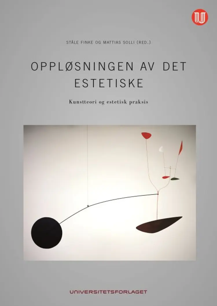 Oppløsningen av det estetiske : kunstteori og estetisk praksis - Ståle Finke af Ståle Finke