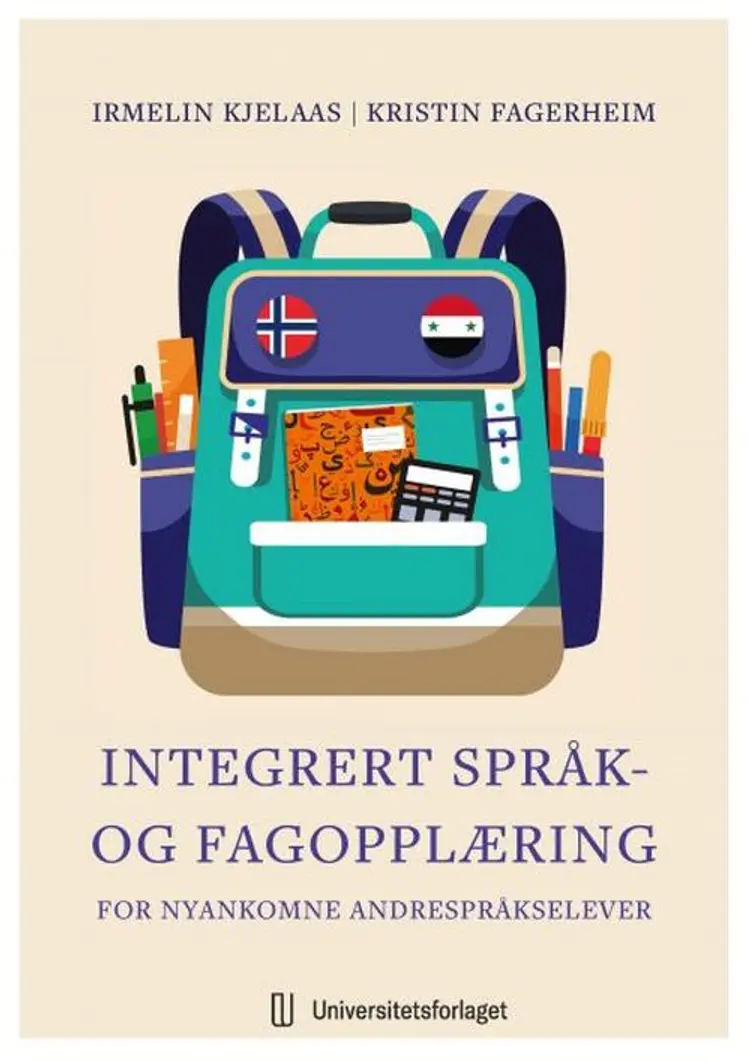 Integrert språk- og fagopplæring for nyankomne andrespråkselever - Irmelin Kjelaas, Kristin Fagerheim af Irmelin Kjelaas