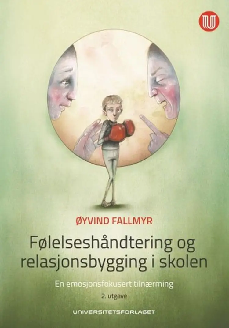 Følelseshåndtering og relasjonsbygging i skolen : en emosjonsfokusert tilnærming - Øyvind Fallmyr af Øyvind Fallmyr