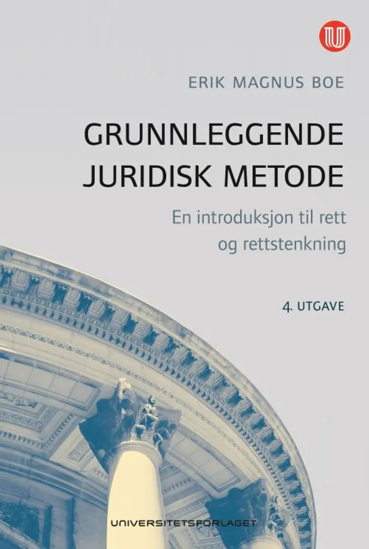 Grunnleggende juridisk metode : en introduksjon til rett og rettstenkning af Erik Magnus Boe
