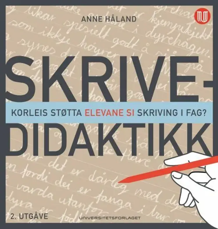 Skrivedidaktikk : korleis støtta elevane si skriving i fag? af Anne Håland