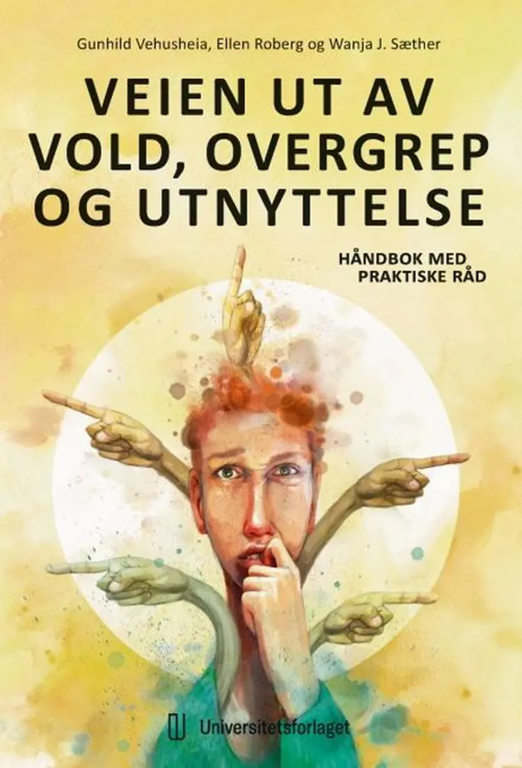 Veien ut av vold, overgrep og utnyttelse : håndbok med praktiske råd af Gunhild Vehusheia