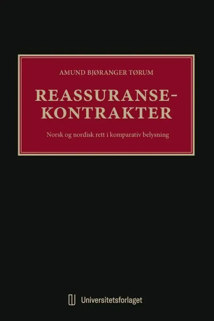 Reassuransekontrakter : norsk og nordisk rett i komparativ belysning af Amund Bjøranger Tørum