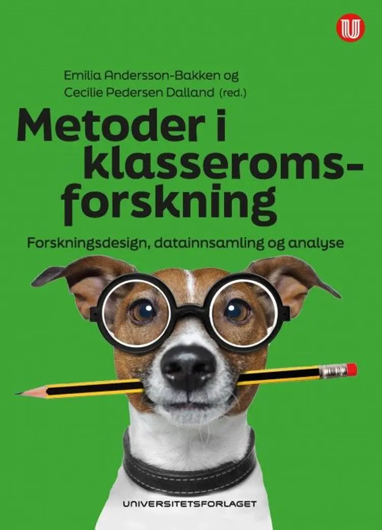 Metoder i klasseromsforskning : forskningsdesign, datainnsamling og analyse af Emilia Andersson-Bakken