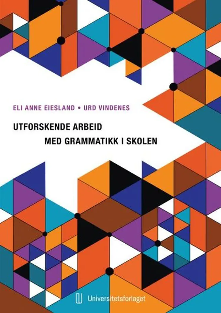 Utforskende arbeid med grammatikk i skolen af Eli Anne Eiesland