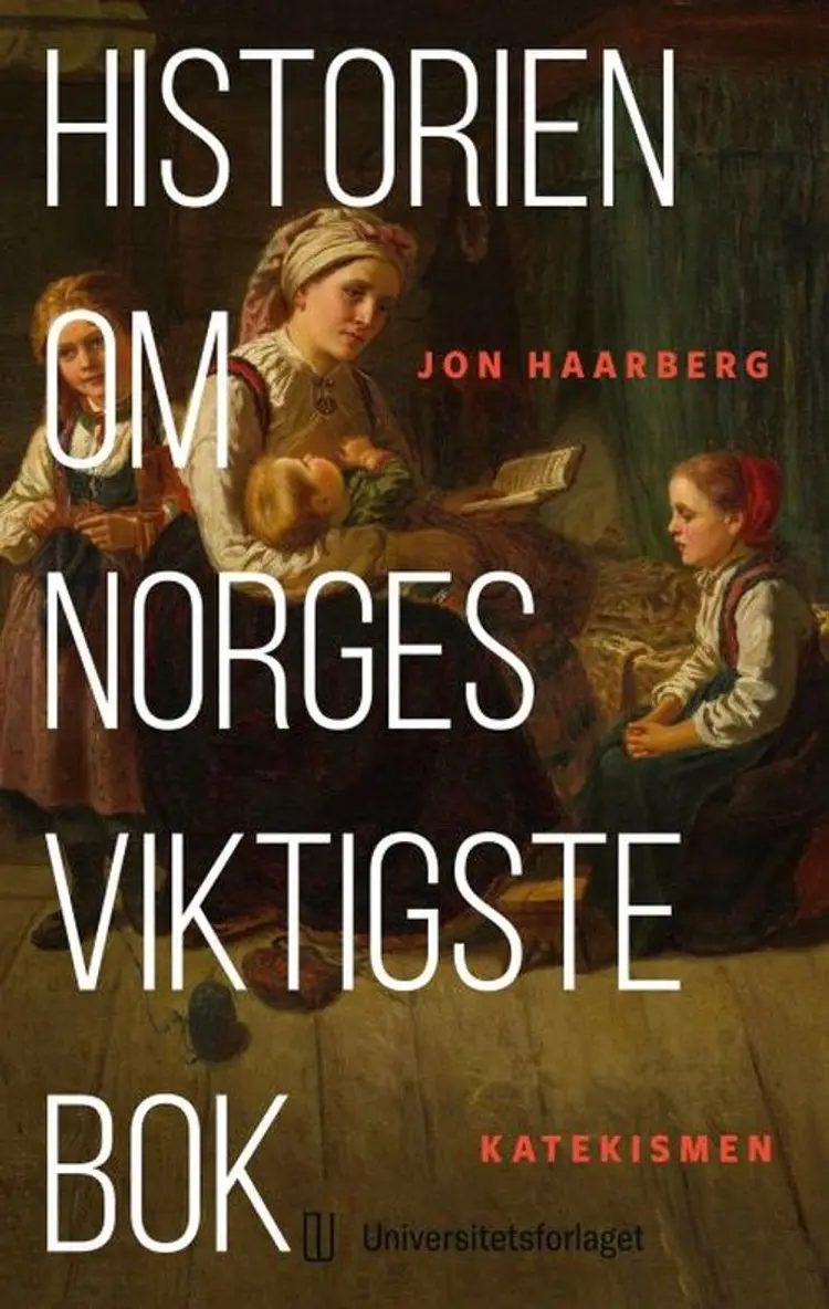 Historien om Norges viktigste bok : katekismen af Jon Haarberg
