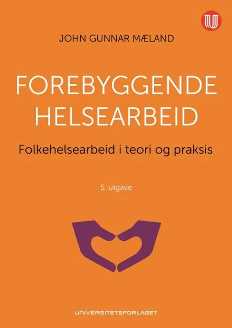 Forebyggende helsearbeid : folkehelsearbeid i teori og praksis (4.utg.) - John Gunnar Mæland af John Gunnar Mæland