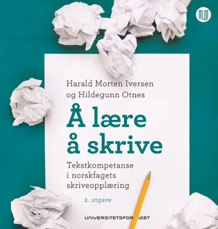 Å lære å skrive : tekstkompetanse i norskfagets skriveopplæring af Harald Morten Iversen