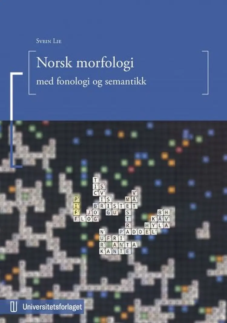 Norsk morfologi : med fonologi og semantikk - Svein Lie af Svein Lie
