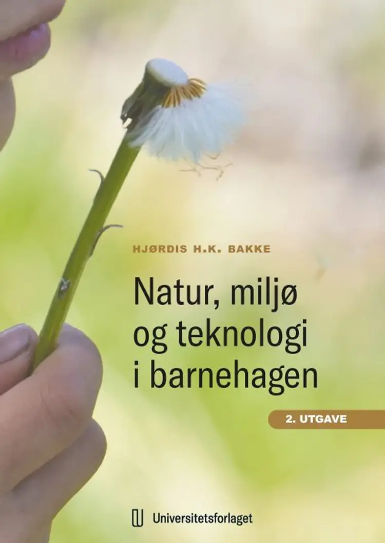 Natur, miljø og teknologi i barnehagen af Hjørdis H.Krossbøl Bakke
