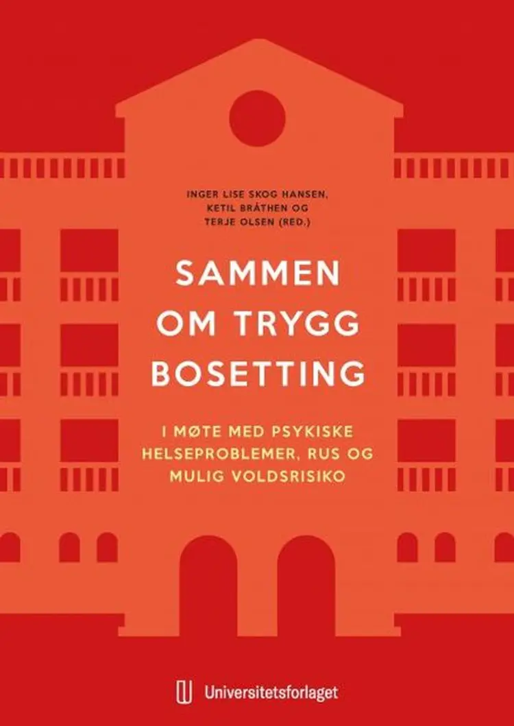 Sammen om trygg bosetting : i møte med psykiske helseproblemer, rus og mulig voldsrisiko - i møte med psykiske helseproblemer, rus og mulig voldsrisiko, Inger Lise Skog Hansen, Ketil Bråthen, Terje Olsen (red.) af Inger Lise Skog Hansen