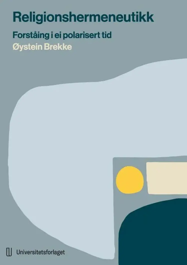 Religionshermeneutikk : forståing i ei polarisert tid af Øystein Brekke