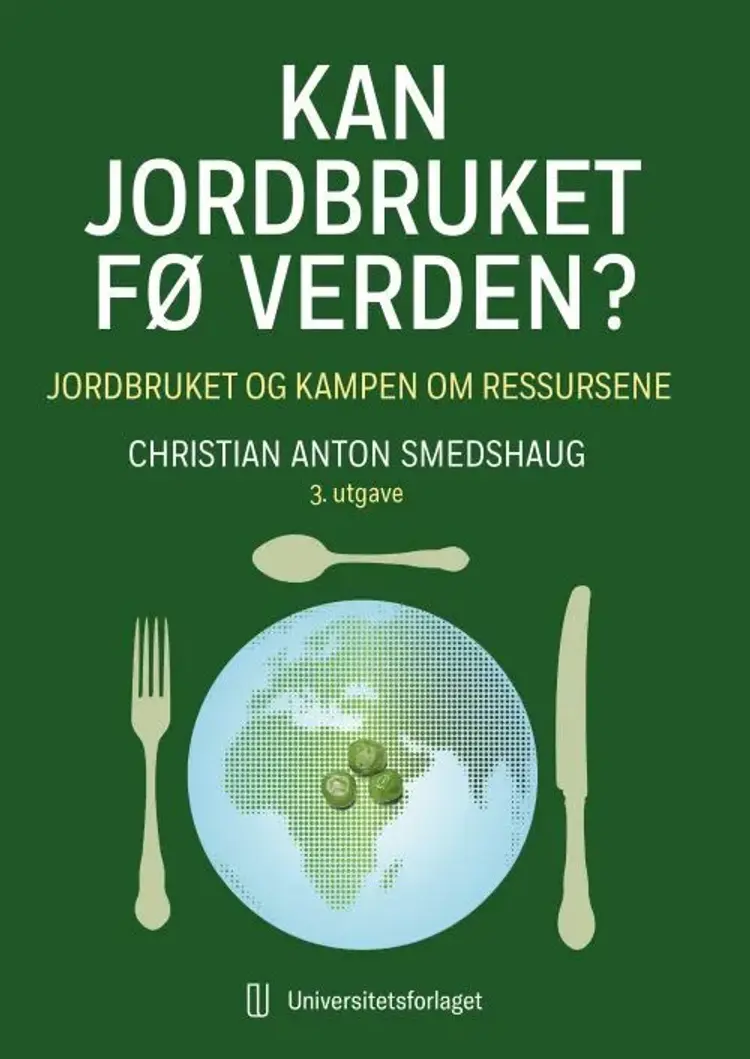 Kan jordbruket fø verden? : jordbruket og kampen om ressursene (3. utg.) af Christian Anton Smedshaug