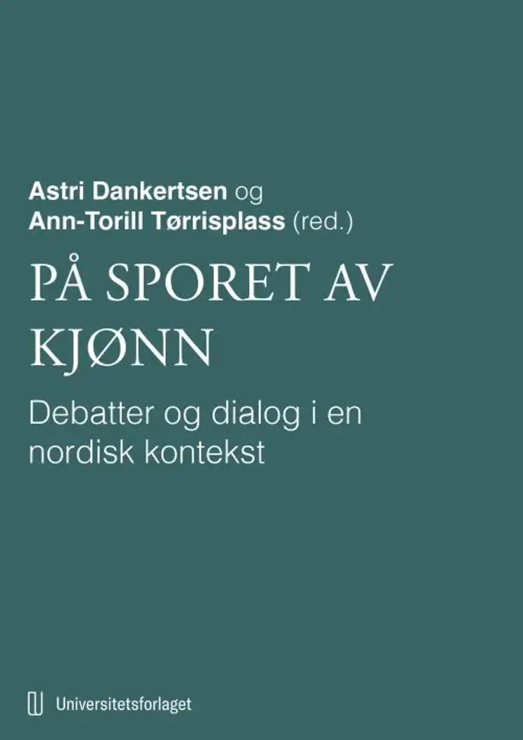 På sporet av kjønn : debatter og dialog i en nordisk kontekst af Astri Dankertsen