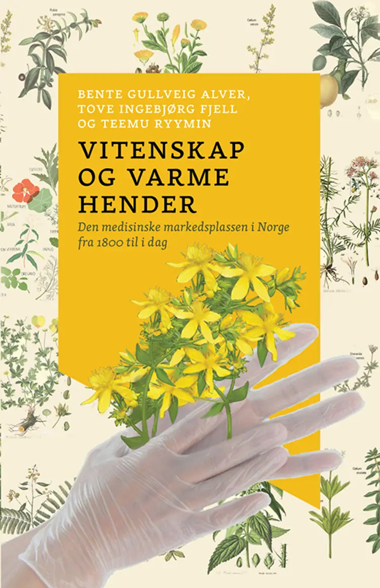 Vitenskap og varme hender : den medisinske markedsplassen i Norge fra 1800 til i dag af Bente Gullveig Alver