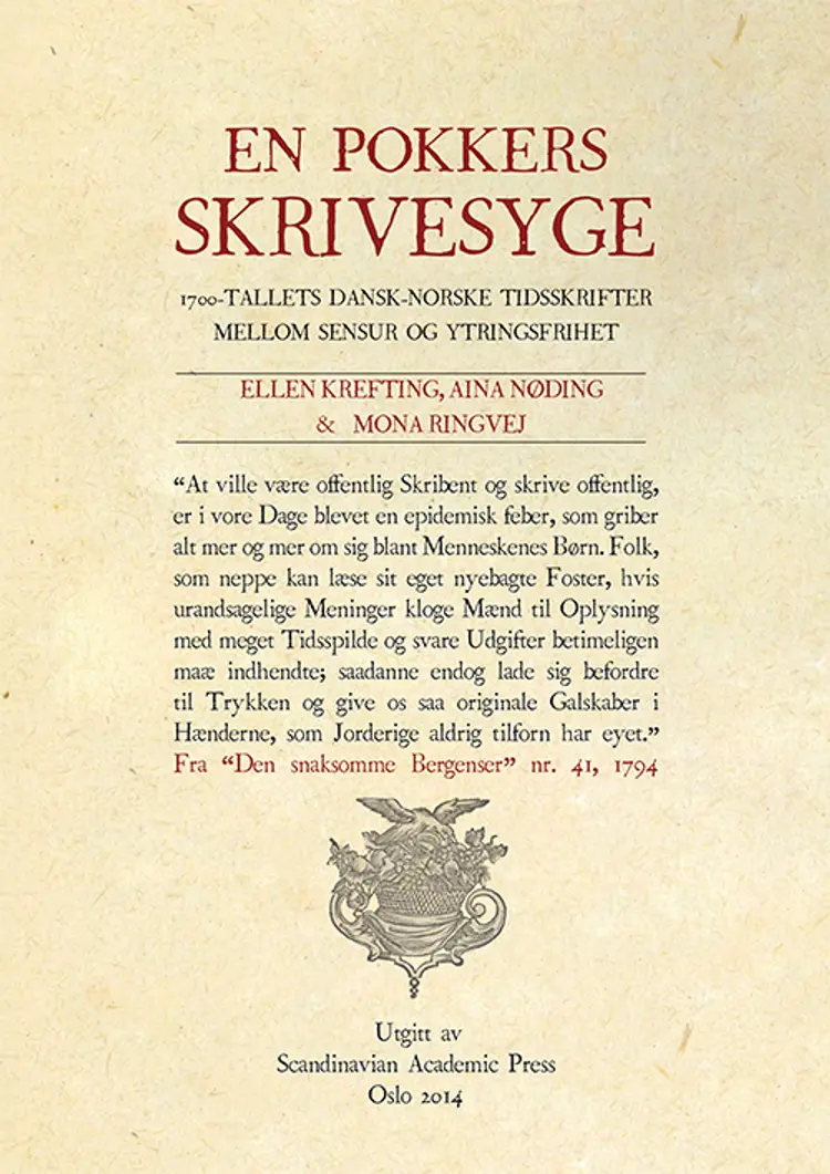 En pokkers Skrivesyge : 1700- tallets dansk-norske tidsskrifter mellom sensur og ytringsfrihet af Ellen Krefting