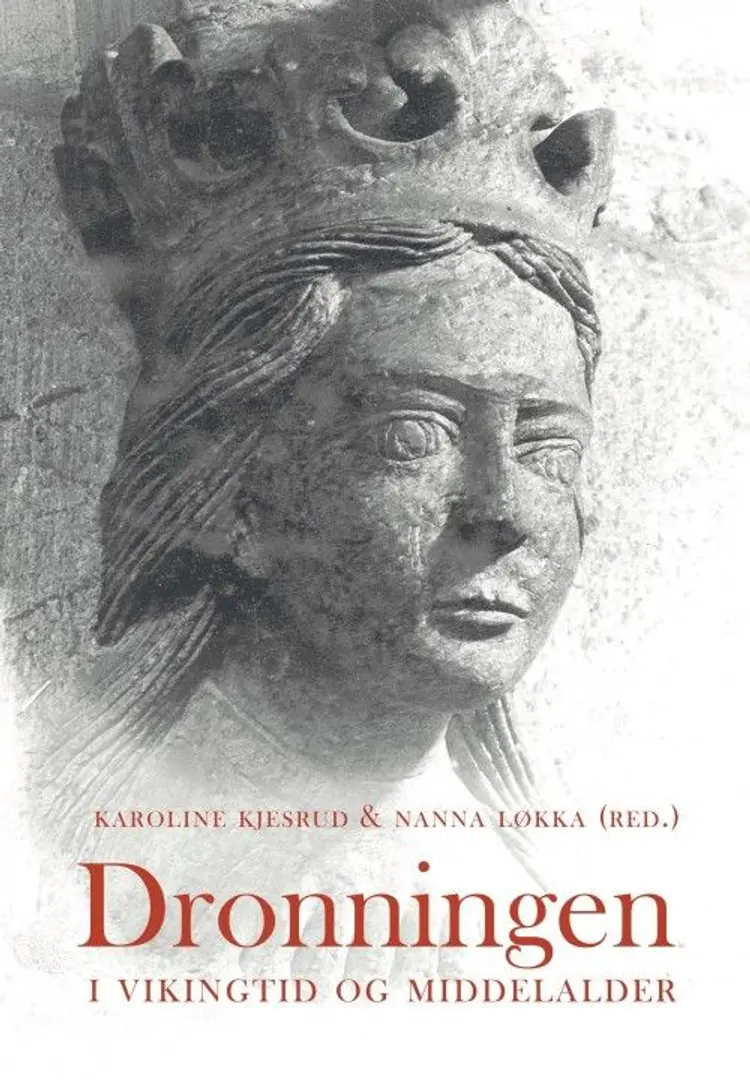 Dronningen : i vikingtid og middelalder af Karoline Kjesrud