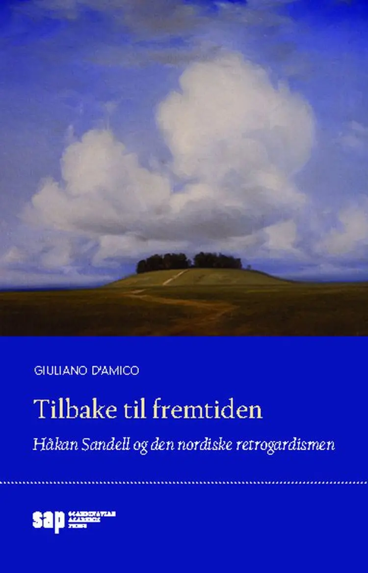 Tilbake til fremtiden : Håkan Sandell og den nordiske retrogradismen af Giuliano D'Amico