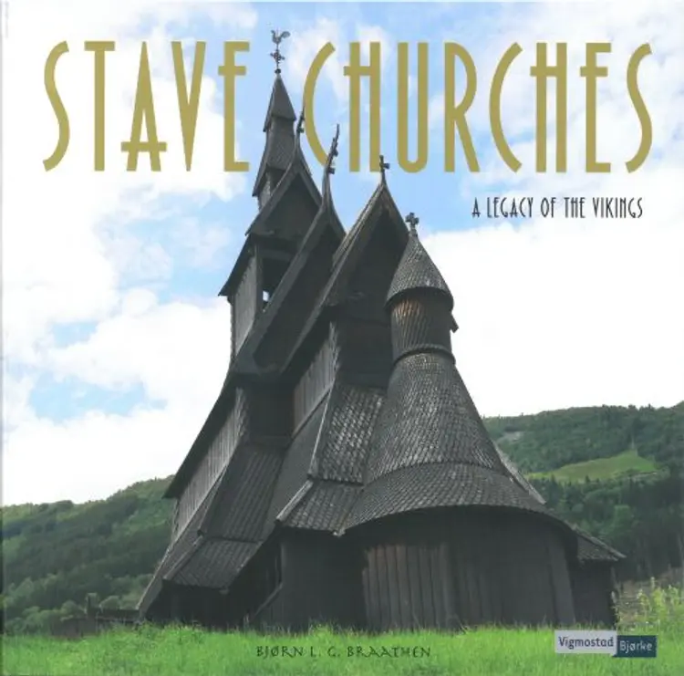 Stave churches : a legacy of the vikings af Bjørn L.G. Braathen