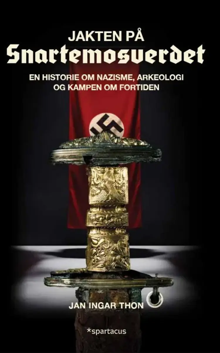 Jakten på Snartemosverdet : en historie om nazisme, arkeologi og kampen om fortiden af Jan Ingar Thon