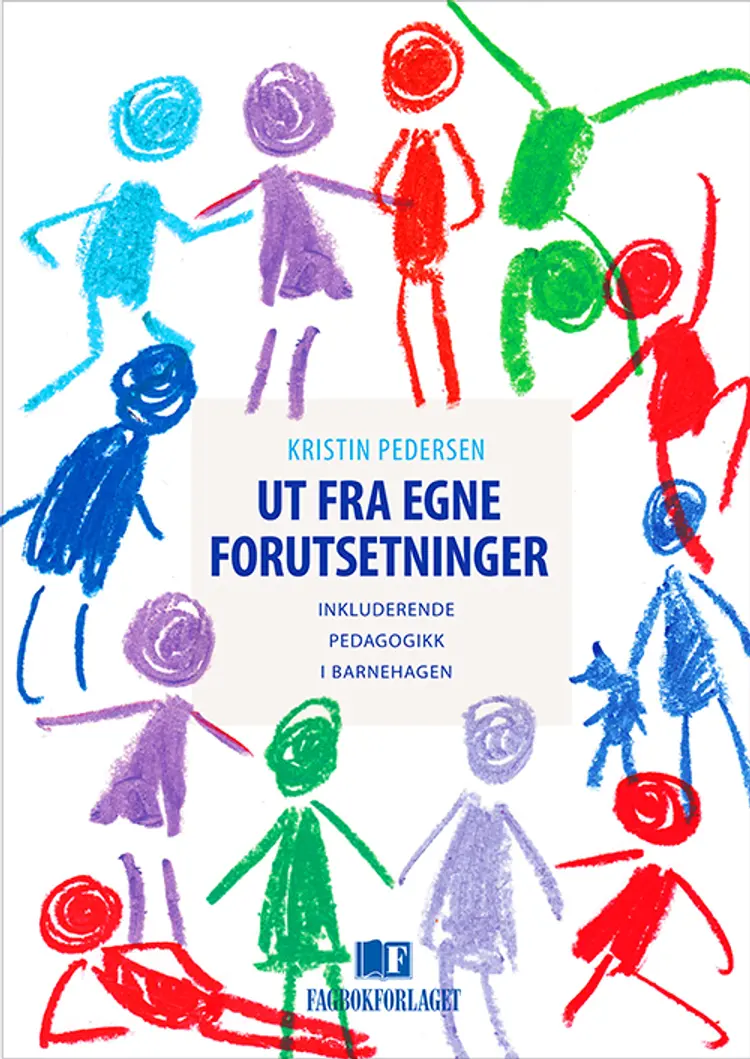 Ut fra egne forutsetninger : inkluderende pedagogikk i barnehagen af Kristin Pedersen