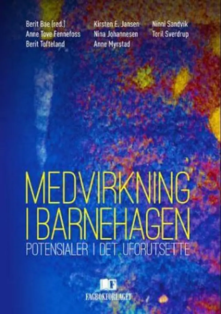 Medvirkning i barnehagen : potensialer i det uforudsete - Berit Bae (red.) af Berit Bae (red.)