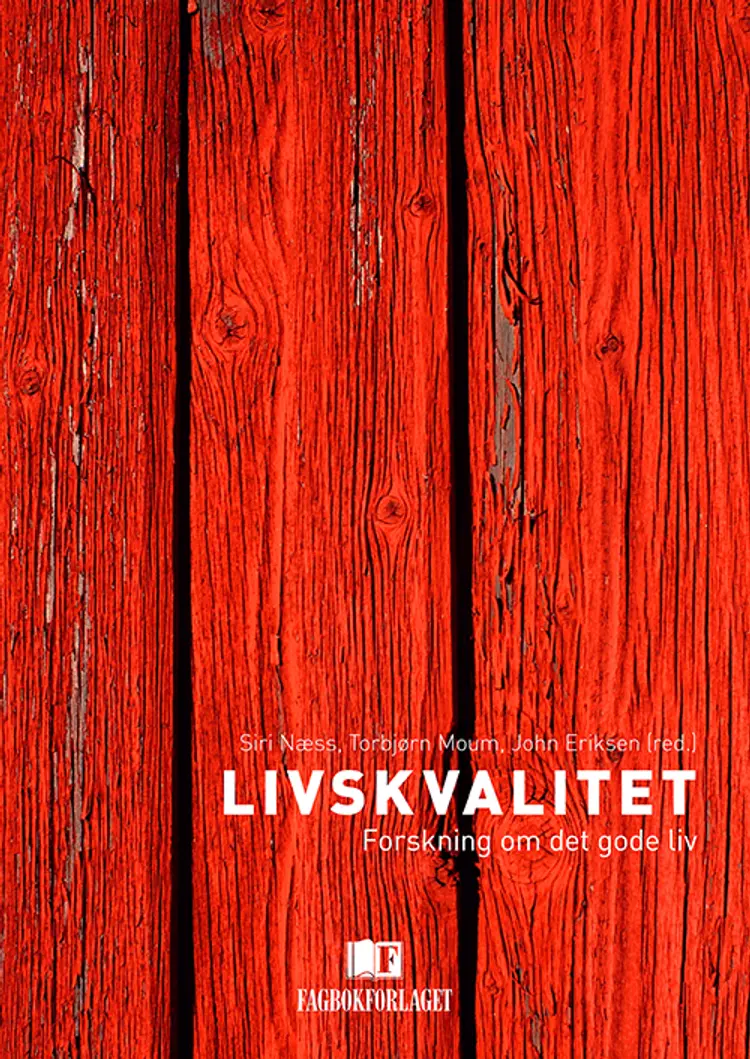 Livskvalitet : forskning om det gode liv af Siri Næss