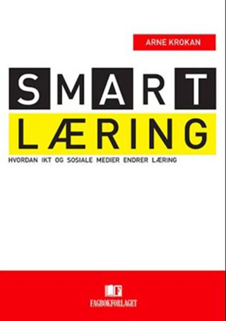 Smart læring : hvordan IKT og sosiale medier endrer læring af Arne Krokan